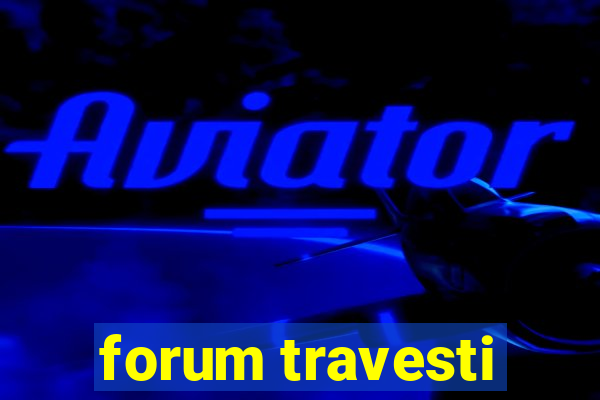 forum travesti